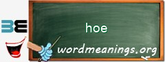 WordMeaning blackboard for hoe